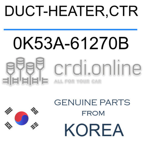 DUCT-HEATER,CTR [ORIGINAL] 0K53A-61270B 0K53A61270B 0K53A 61270B