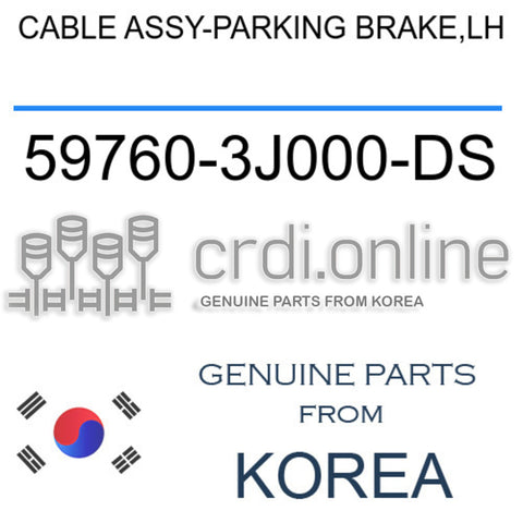 CABLE ASSY-PARKING BRAKE,LH [ORIGINAL] 59760-3J000-DS 597603J000-DS 59760 3J000-DS