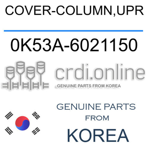 COVER-COLUMN,UPR [ORIGINAL] 0K53A-6021150 0K53A6021150 0K53A 6021150