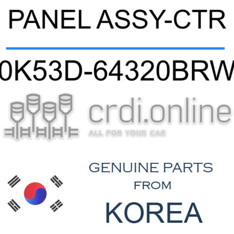 PANEL ASSY-CTR [ORIGINAL] 0K53D-64320BRW 0K53D64320BRW 0K53D 64320BRW