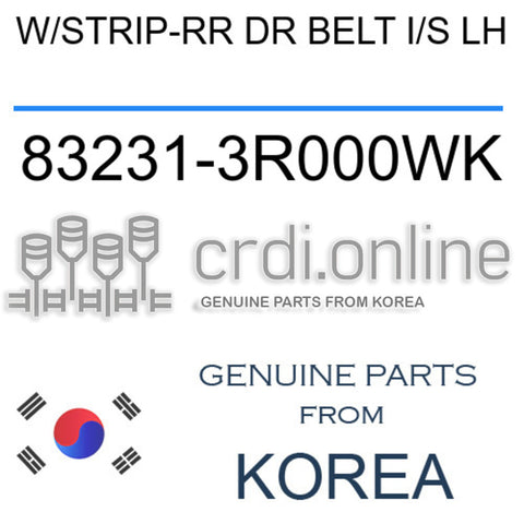 W/STRIP-RR DR BELT I/S LH [ORIGINAL] 83231-3R000WK 832313R000WK 83231 3R000WK