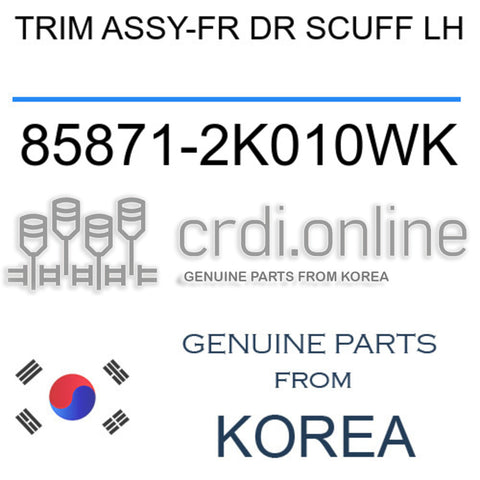TRIM ASSY-FR DR SCUFF LH [ORIGINAL] 85871-2K010WK 858712K010WK 85871 2K010WK
