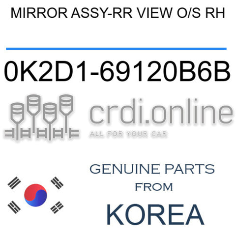 MIRROR ASSY-RR VIEW O/S RH [ORIGINAL] 0K2D1-69120B6B 0K2D169120B6B 0K2D1 69120B6B