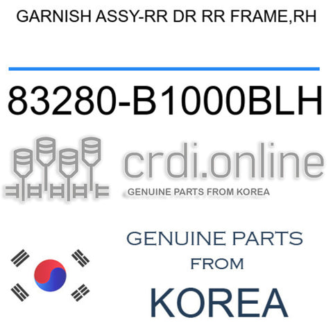 GARNISH ASSY-RR DR RR FRAME,RH [ORIGINAL] 83280-B1000BLH 83280B1000BLH 83280 B1000BLH