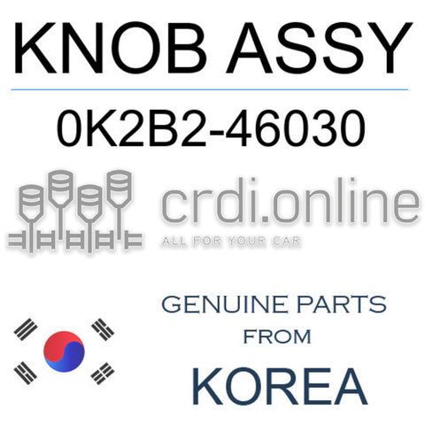 KNOB ASSY [ORIGINAL] 0K2B2-46030 0K2B246030 0K2B2 46030