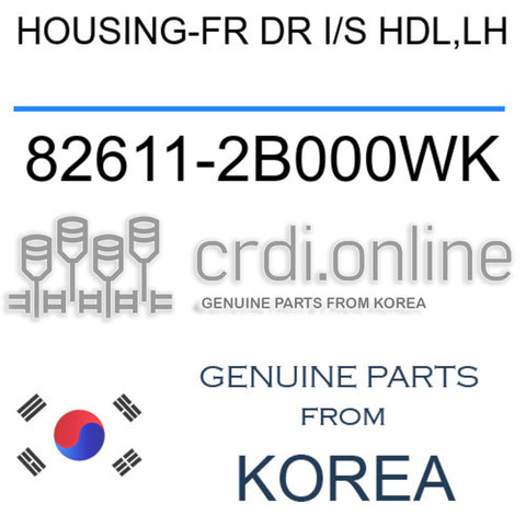 HOUSING-FR DR I/S HDL,LH 82611-2B000WK 826112B000WK 82611 2B000WK