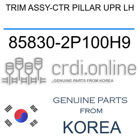 TRIM ASSY-CTR PILLAR UPR LH [ORIGINAL] 85830-2P100H9 858302P100H9 85830 2P100H9