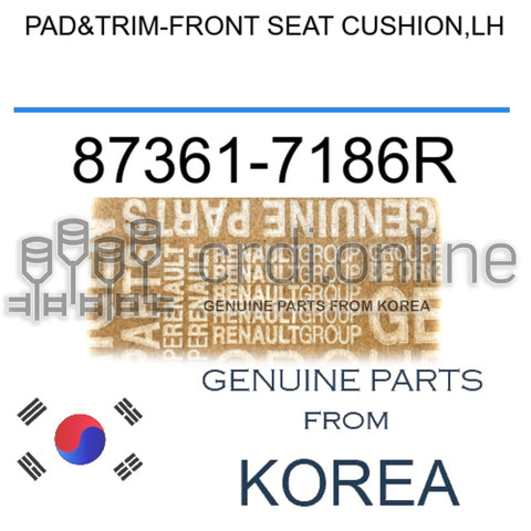 PAD&TRIM-FRONT SEAT CUSHION,LH [ORIGINAL] 87361-7186R 873617186R 87361 7186R