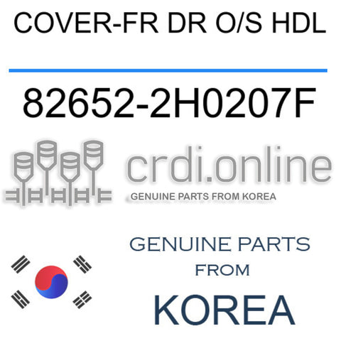 COVER-FR DR O/S HDL [ORIGINAL] 82652-2H0207F 826522H0207F 82652 2H0207F