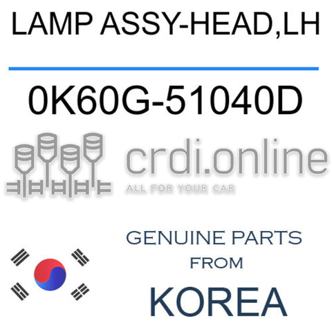 LAMP ASSY-HEAD,LH [ORIGINAL] 0K60G-51040D 0K60G51040D 0K60G 51040D