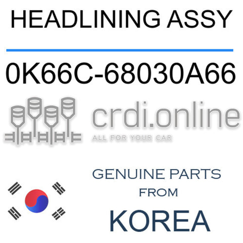 HEADLINING ASSY [ORIGINAL] 0K66C-68030A66 0K66C68030A66 0K66C 68030A66