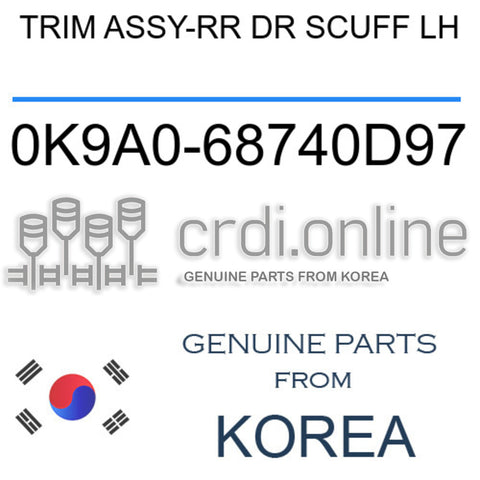TRIM ASSY-RR DR SCUFF LH 0K9A0-68740D97 0K9A068740D97 0K9A0 68740D97