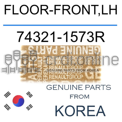 FLOOR-FRONT,LH [ORIGINAL] 74321-1573R 743211573R 74321 1573R