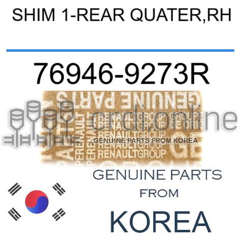 SHIM 1-REAR QUATER,RH [ORIGINAL] 76946-9273R 769469273R 76946 9273R