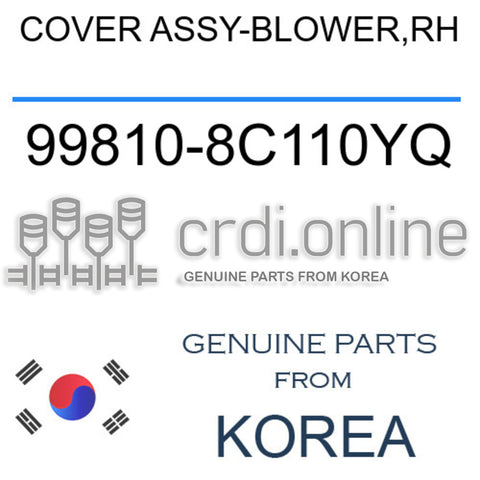 COVER ASSY-BLOWER,RH [ORIGINAL] 99810-8C110YQ 998108C110YQ 99810 8C110YQ