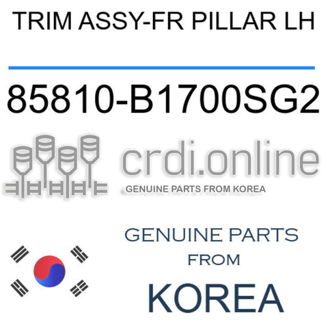 TRIM ASSY-FR PILLAR LH [ORIGINAL] 85810-B1700SG2 85810B1700SG2 85810 B1700SG2
