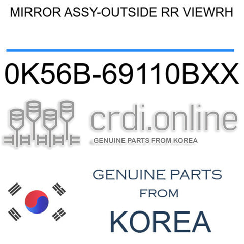 MIRROR ASSY-OUTSIDE RR VIEWRH [ORIGINAL] 0K56B-69110BXX 0K56B69110BXX 0K56B 69110BXX