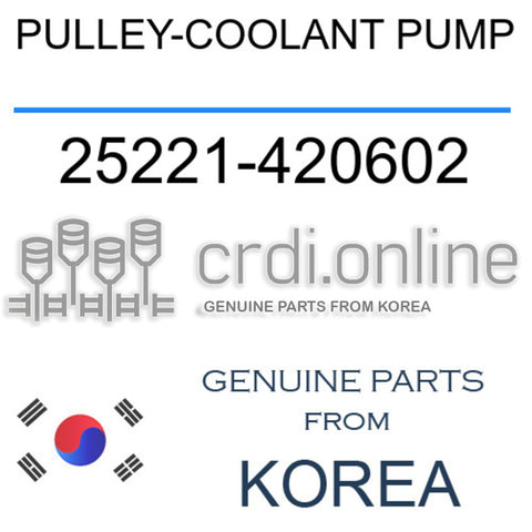 PULLEY-COOLANT PUMP 25221-420602 25221420602 25221 420602