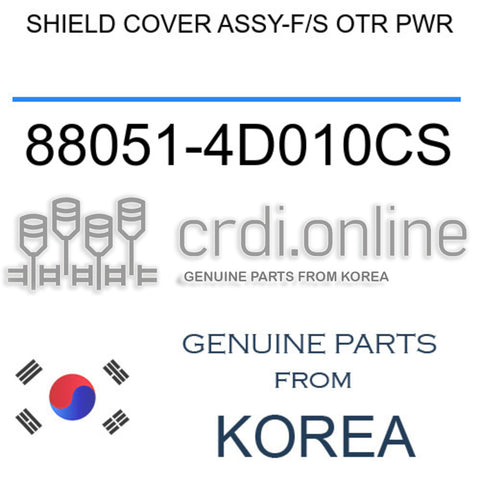 SHIELD COVER ASSY-F/S OTR PWR 88051-4D010CS 880514D010CS 88051 4D010CS