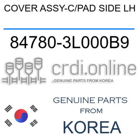 COVER ASSY-C/PAD SIDE LH [ORIGINAL] 84780-3L000B9 847803L000B9 84780 3L000B9