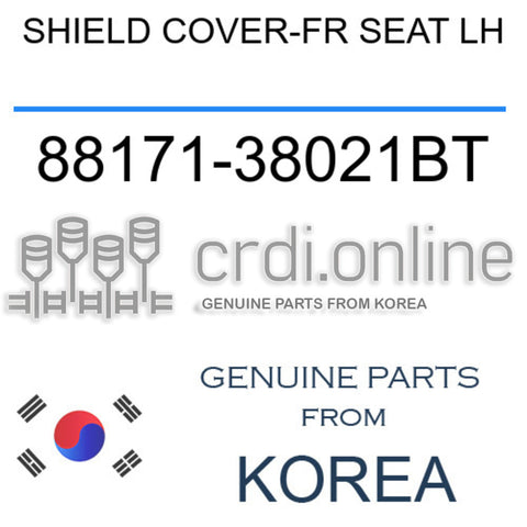 SHIELD COVER-FR SEAT LH 88171-38021BT 8817138021BT 88171 38021BT