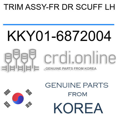 TRIM ASSY-FR DR SCUFF LH [ORIGINAL] KKY01-6872004 KKY016872004 KKY01 6872004