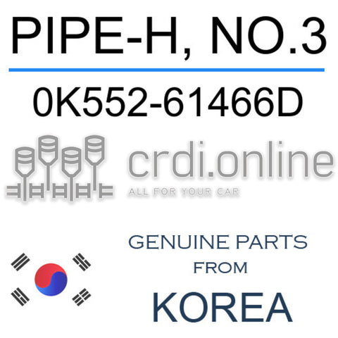 PIPE-H, NO.3 [ORIGINAL] 0K552-61466D 0K55261466D 0K552 61466D