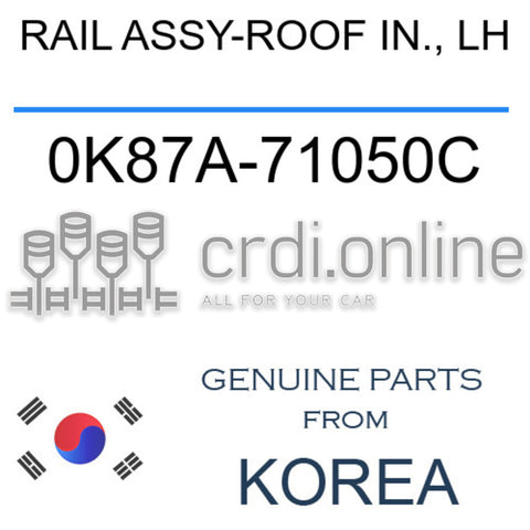 RAIL ASSY-ROOF IN., LH [ORIGINAL] 0K87A-71050C 0K87A71050C 0K87A 71050C