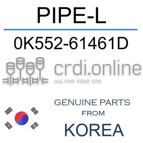 PIPE-L [ORIGINAL] 0K552-61461D 0K55261461D 0K552 61461D