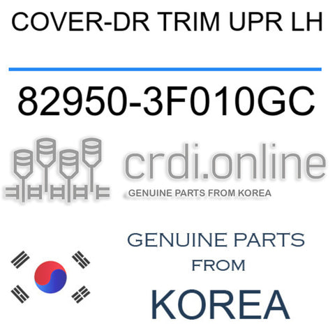 COVER-DR TRIM UPR LH 82950-3F010GC 829503F010GC 82950 3F010GC