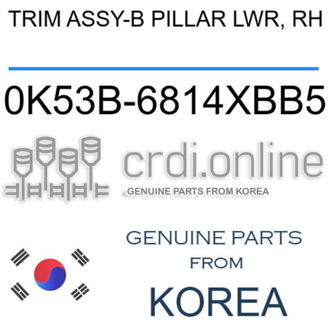 TRIM ASSY-B PILLAR LWR, RH 0K53B-6814XBB5 0K53B6814XBB5 0K53B 6814XBB5