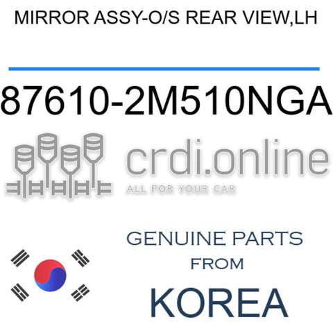 MIRROR ASSY-O/S REAR VIEW,LH [ORIGINAL] 87610-2M510NGA 876102M510NGA 87610 2M510NGA
