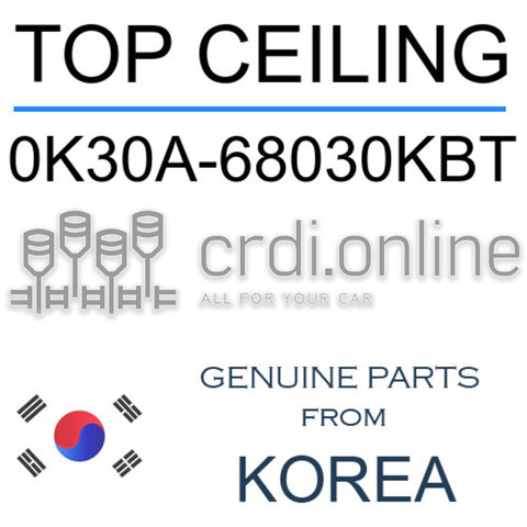 TOP CEILING [ORIGINAL] 0K30A-68030KBT 0K30A68030KBT 0K30A 68030KBT