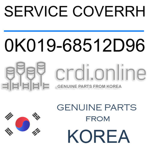 SERVICE COVERRH 0K019-68512D96 0K01968512D96 0K019 68512D96