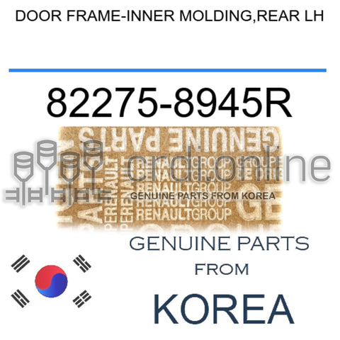 DOOR FRAME-INNER MOLDING,REAR LH [ORIGINAL] 82275-8945R 822758945R 82275 8945R