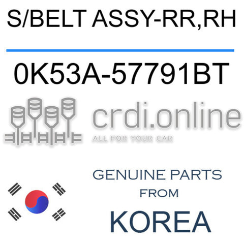 S/BELT ASSY-RR,RH [ORIGINAL] 0K53A-57791BT 0K53A57791BT 0K53A 57791BT