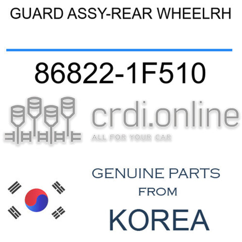 GUARD ASSY-REAR WHEELRH [ORIGINAL] 86822-1F510 868221F510 86822 1F510