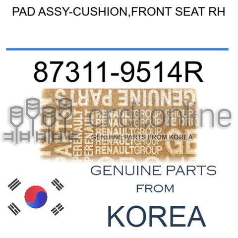 PAD ASSY-CUSHION,FRONT SEAT RH [ORIGINAL] 87311-9514R 873119514R 87311 9514R