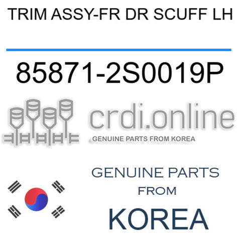 TRIM ASSY-FR DR SCUFF LH [ORIGINAL] 85871-2S0019P 858712S0019P 85871 2S0019P