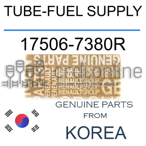 TUBE-FUEL SUPPLY [ORIGINAL] 17506-7380R 175067380R 17506 7380R