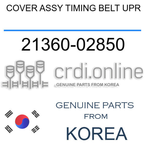 COVER ASSY TIMING BELT UPR [ORIGINAL] 21360-02850 2136002850 21360 02850