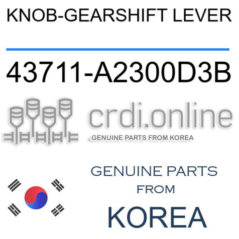 KNOB-GEARSHIFT LEVER [ORIGINAL] 43711-A2300D3B 43711A2300D3B 43711 A2300D3B