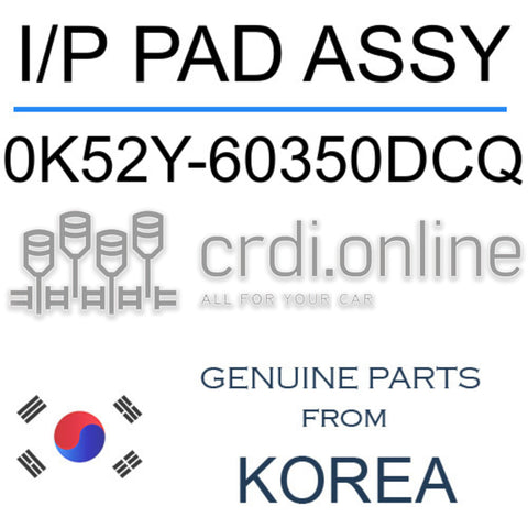 I/P PAD ASSY [ORIGINAL] 0K52Y-60350DCQ 0K52Y60350DCQ 0K52Y 60350DCQ