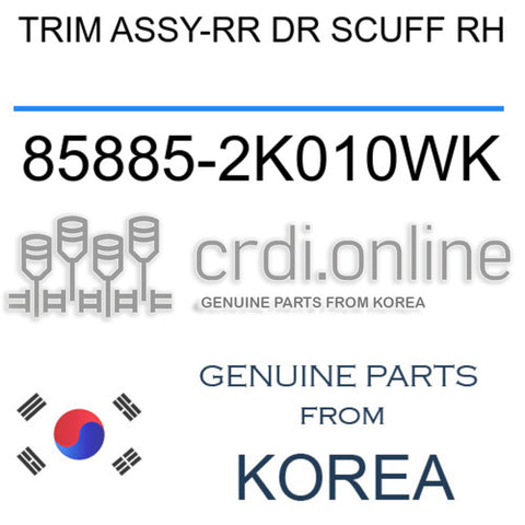 TRIM ASSY-RR DR SCUFF RH [ORIGINAL] 85885-2K010WK 858852K010WK 85885 2K010WK