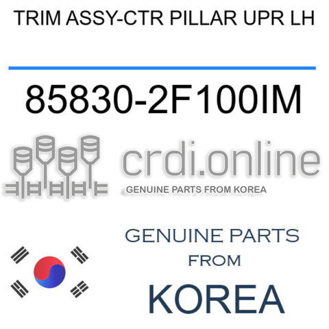 TRIM ASSY-CTR PILLAR UPR LH [ORIGINAL] 85830-2F100IM 858302F100IM 85830 2F100IM