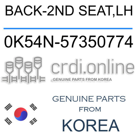 BACK-2ND SEAT,LH [ORIGINAL] 0K54N-57350774 0K54N57350774 0K54N 57350774
