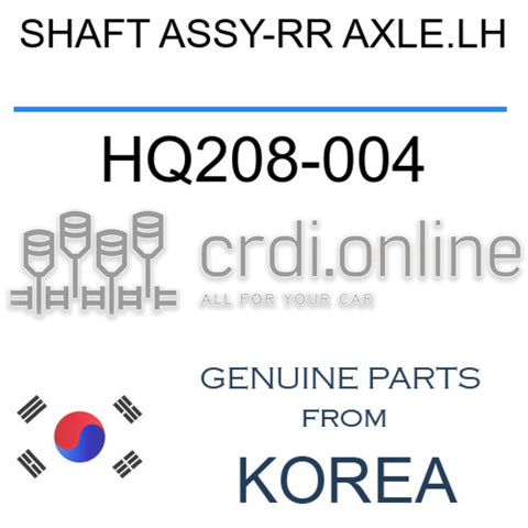 SHAFT ASSY-RR AXLE.LH [ORIGINAL] HQ208-004 HQ208004 HQ208 004