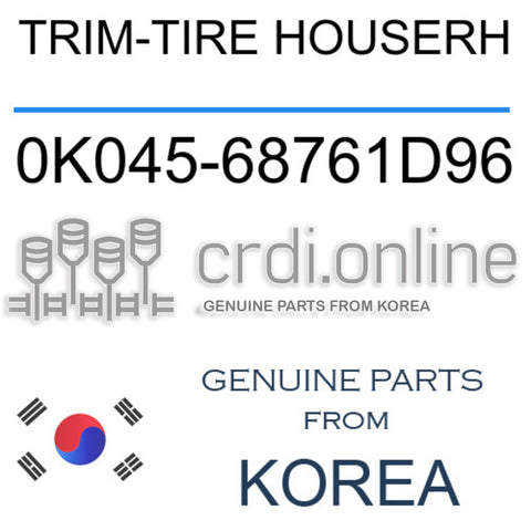 TRIM-TIRE HOUSERH [ORIGINAL] 0K045-68761D96 0K04568761D96 0K045 68761D96