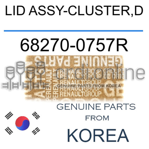LID ASSY-CLUSTER,D [ORIGINAL] 68270-0757R 682700757R 68270 0757R