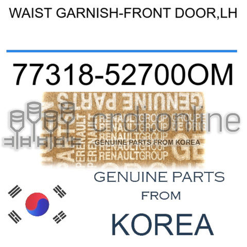 WAIST GARNISH-FRONT DOOR,LH [ORIGINAL] 77318-52700OM 7731852700OM 77318 52700OM